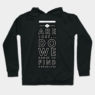 Not till we are lost... do we begin to find ourselves Hoodie